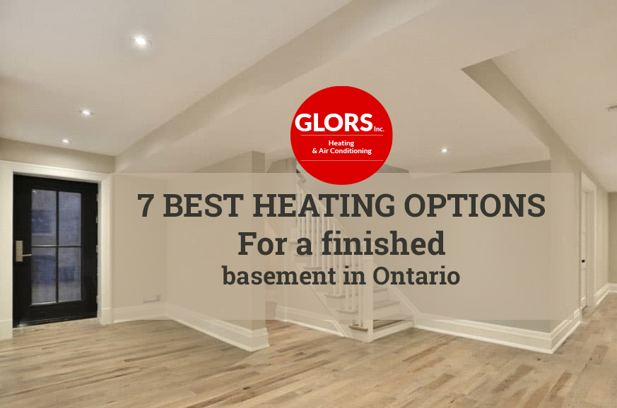 7 Best heating options for a finished basement in Ontario