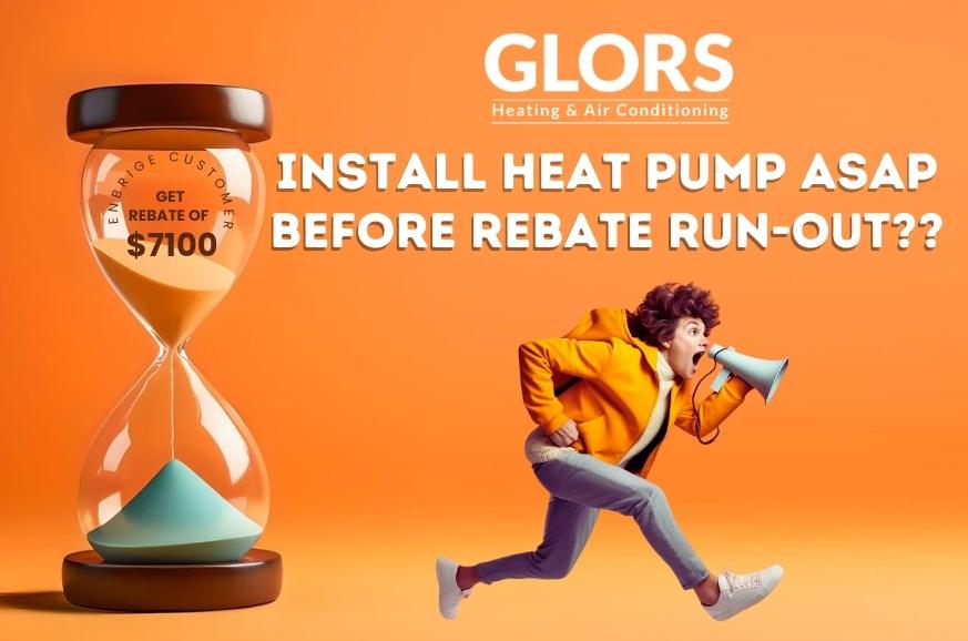 Install Heat pump ASAP before Rebate runout??