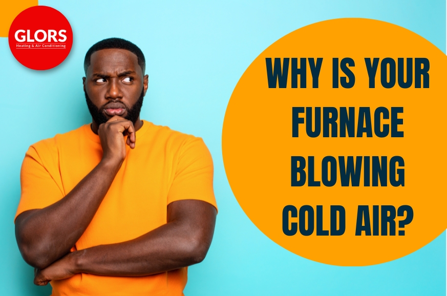 Why is your furnace blowing cold air?