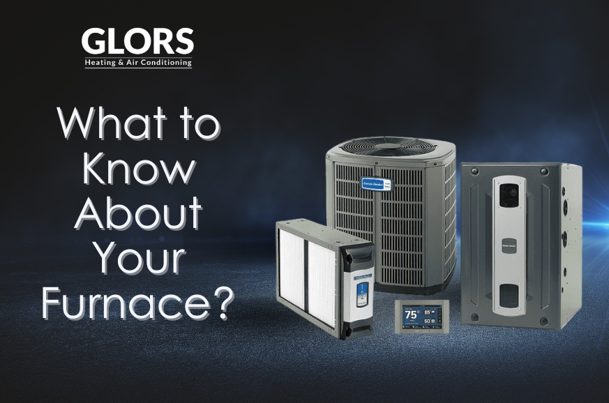 What to Know About Your Furnace?